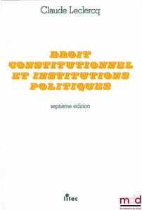 DROIT CONSTITUTIONNEL ET INSTITUTIONS POLITIQUES, 7èmeéd.