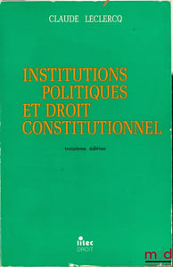 DROIT CONSTITUTIONNEL ET INSTITUTIONS POLITIQUES, 3eéd.
