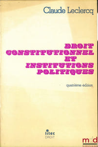 DROIT CONSTITUTIONNEL ET INSTITUTIONS POLITIQUES, 4eéd.