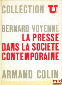 LA PRESSE DANS LA SOCIÉTÉ CONTEMPORAINE, 3e éd, coll. U, série “Société Politique”
