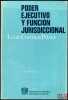 PODER EJECUTIVO Y FUNCION JURISDICCIONAL. CORTINAS PELAEZ (Leon)