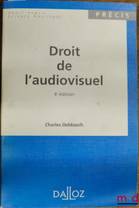 DROIT DE L’AUDIOVISUEL, 4eéd., coll. Précis Dalloz