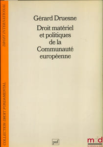 DROIT MATÉRIEL ET POLITIQUES DE LA COMMUNAUTÉ EUROPÉENNE, 2èmeéd. mise à jour, coll. Droit fondamental / Droit international