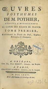 OEUVRES POSTHUMES DE M.POTHIER, dédiées à Monseigneur le Garde des Sceaux de France. Contenant les Traités des Fiefs, Censives, Relevoisons & ...