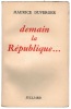 DEMAIN, LA RÉPUBLIQUE …. DUVERGER (Maurice)