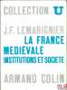 LA FRANCE MÉDIÉVALE. INSTITUTIONS ET SOCIÉTÉ, coll. U, série “Histoire médiévale”. LEMARIGNIER (Jean-François)