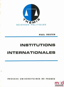 INSTITUTIONS INTERNATIONALES, 7èmeéd. mise à jour, coll. Thémis / sciences politiques
