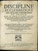 LA DISCIPLINE ECCLÉSIASTIQUE DES ÉGLISES RÉFORMÉES DE FRANCE. Avec un ample et exact recueil de tous les Articles, Reglemens, Observations, Decisions, ...