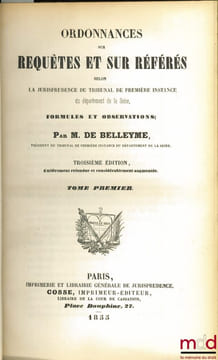 ORDONNANCES SUR REQUÊTES ET SUR RÉFÉRÉS SELON LA JURISPRUDENCE DU TRIBUNAL DE PREMIÈRE INSTANCE DU DÉPARTEMENT DE LA SEINE, FORMULES ET OBSERVATIONS, ...