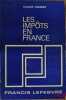 LES IMPÔTS EN FRANCE, Traité pratique de la fiscalité française et plus particulièrement des impôts dus par les entreprises, 17eéd. entièrement revue ...