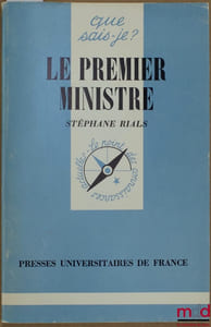 LE PREMIER MINISTRE, 1reéd., coll. Que sais-je?