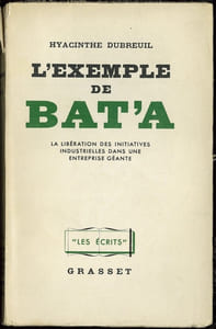 L’EXEMPLE DE BAT’A. La libération des initiatives industrielles dans une entreprise géante, coll. “Les écrits”