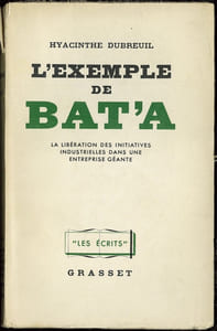 L’EXEMPLE DE BAT’A. La libération des initiatives industrielles dans une entreprise géante, coll. “Les écrits”