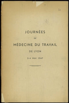 JOURNÉES DE MÉDECINE DU TRAVAIL DE LYON DES 3 ET 4 MAI 1947: Travaux de l’Institut de Médecine du travail et comptes-rendus de la Société de Médecine ...