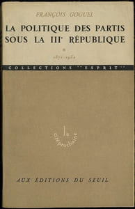 LA POLITIQUE DES PARTIS SOUS LA IIIÈME RÉPUBLIQUE, t. I de 1871 à 1932; t. 2: de 1933 à 1939, coll. La cité prochaine
