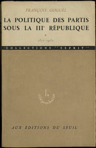 LA POLITIQUE DES PARTIS SOUS LA IIIÈME RÉPUBLIQUE, t. I de 1871 à 1932; t. 2: de 1933 à 1939, coll. La cité prochaine