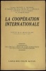 LA COOPÉRATION INTERNATIONALE, Préface de Ernest-Picard, conférences organisées par la Société des Anciens Élèves et Élèves de l’École libre des ...