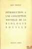 INTRODUCTION À UNE CONCEPTION NOUVELLE DE LA BIOLOGIE SOCIALE, Préface du Dr.André Gros. CHATEAU (Jean)