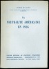 LA NEUTRALITÉ AMÉRICAINE EN 1936, publication du Centre d’études de politique étrangère, Section d’information, n°5 - 1936. LANUX (Pierre de)