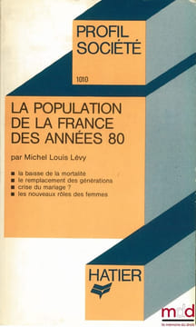 LA POPULATION DE LA FRANCE DES ANNÉES 80 (la baisse de la mortalité - le remplacement des générations - crise du mariage ? - les nouveaux rôles des ...