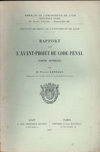 RAPPORT SUR L’AVANT-PROJET DE CODE PÉNAL (PARTIE GÉNÉRALE), Annales de l’Université de Lyon, nouvelle série, II. Droit, Lettres. - fasc. 44