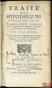 TRAITÉ DES HYPOTHÈQUES, DIVISÉS EN DEUX PARTIES, nouvelleéd. revue, corrigée et augmentée de plusieurs arrêts et réglements de la cour (…)