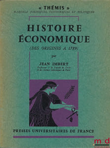 HISTOIRE ÉCONOMIQUE (DES ORIGINES À 1789), coll. Thémis, Manuels juridiques, économiques et politiques