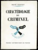 CARACTÉROLOGIE DU CRIMINEL, Coll. Caractérologie et analyse de la personnalité, Coll. fondée par René Le Senne et dirigée par Édouard Morot-Sir. ...
