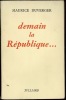 DEMAIN, LA RÉPUBLIQUE …. DUVERGER (Maurice)