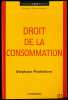 DROIT DE LA CONSOMMATION, coll. Corpus Droit Privé dirigé par Nicolas Molfessis. PIÉDELIÈVRE (Stéphane)