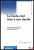 LE CODE CIVIL FACE À SON DESTIN, Coll. Textes et Documents. FAUVARQUE-COSSON (Bénédicte) et PATRIS-GODECHOT (Sara)