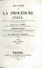 LES LOIS DE LA PROCÉDURE CIVILE, ouvrage dans lequel l’auteur a refondu son analyse raisonnée, son traité, et ses questions sur la procédure, 3èmeéd. ...