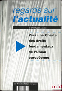 VERS UNE CHARTE DES DROITS FONDAMENTAUX DE L’UNION EUROPÉENNE, n°spécial août 2000 de REGARDS SUR L’ACTUALITÉ
