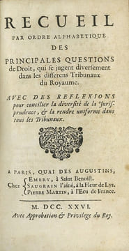 RECUEIL PAR ORDRE ALPHABÉTIQUE DES PRINCIPALES QUESTIONS DE DROIT, QUI SE JUGENT DIVERSEMENT DANS LES DIFFERENTS TRIBUNAUX DU ROYAUME, AVEC DES ...