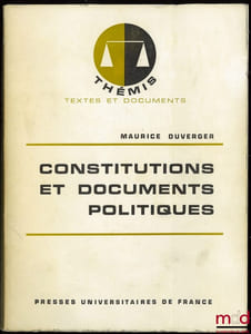 CONSTITUTIONS ET DOCUMENTS POLITIQUES, 6eéd. mise à jour, coll. Thémis, Textes et documents