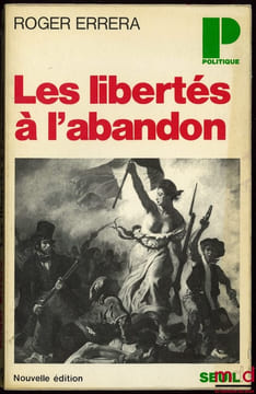 LES LIBERTÉS À L’ABANDON, 3èmeéd. entièrement révisée. ERRERA (Roger)