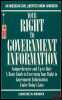 YOUR RIGHT TO GOVERNMENT INFORMATION, Comprehensive and Up-to-Date A Basic Guide to Exercising your Right to Government Information Under Today’s ...