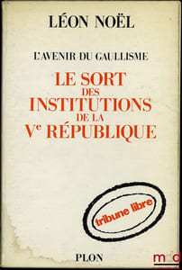 L’AVENIR DU GAULLISME LE SORT DES INSTITUTIONS DE LA Ve RÉPUBLIQUE