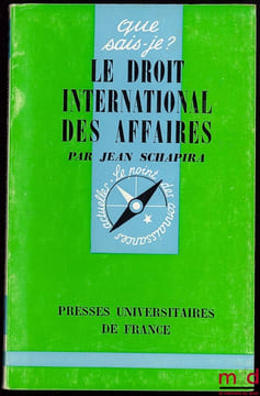LE DROIT INTERNATIONAL DES AFFAIRES, coll. Que sais-je?. SCHAPIRA (Jean)