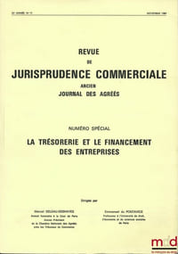 REVUE DE JURISPRUDENCE COMMERCIALE. ANCIEN JOURNAL DES AGRÉÉS, Revue mensuelle dirigée par Marcel Deleau-Deshayes et Emmanuel du Pontavice, Numéro spécial, nov. 1989, LA TRÉSORERIE ET LE FINANCEMENT DES ENTREPRISES, Colloque de Deauville les 10 et 11 juin 1989 par l’Association Droit et Commerce