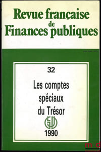 REVUE FRANÇAISE DE FINANCES PUBLIQUES, n°32, LES COMPTES SPÉCIAUX DU TRÉSOR