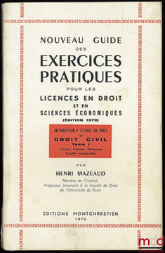 NOUVEAU GUIDE DES EXERCICES PRATIQUES POUR LES LICENCES EN DROIT ET EN SCIENCES ÉCONOMIQUES,éd. 1975; introduction à l’étude du droit et droit civil, ...