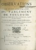 OBSERVATIONS SUR LES ARRÊTS REMARQUABLES DU PARLEMENT DE TOULOUSE, recueillis par Messire Jean de Catellan, enrichies des Arrêts nouveaux, rendus sur ...