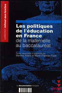LES POLITIQUES DE L’ÉDUCATION EN FRANCE DE LA MATERNELLE AU BACCALAURÉAT. Textes rassemblés et présentés par M.A. et M.-T. F., coll. Retour aux textes