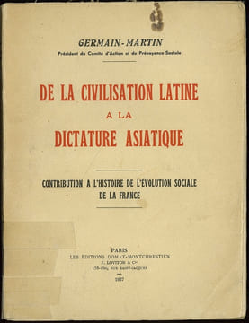DE LA CIVILISATION LATINE À LA DICTATURE ASIATIQUE. Contribution à l’histoire de l‘évolution sociale de la France. GERMAIN-MARTIN