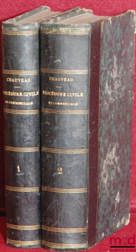 FORMULAIRE GÉNÉRAL ET COMPLET OU TRAITÉ PRATIQUE DE PROCÉDURE CIVILE ET COMMERCIALE ANNOTÉ, annoté de toutes les opinions émises dans les lois de la ...
