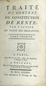 TRAITÉ DU CONTRAT DE CONSTITUTION DE RENTE par l’auteur du traité des obligations ET TRAITÉ DU CONTRAT DE CHANGE, DE LA NÉGOCIATION qui se fait par la ...