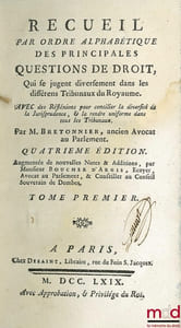 RECUEIL PAR ORDRE ALPHABÉTIQUE DES PRINCIPALES QUESTIONS DE DROIT, QUI SE JUGENT DIVERSEMENT DANS LES DIFFERENTS TRIBUNAUX DU ROYAUME, AVEC DES RÉFLEXIONS POUR CONCILIER LA DIVERSITÉ DE LA JURISPRUDENCE, & LA RENDRE UNIFORME DANS TOUS LES TRIBUNAUX, 4eéd. augmentée de nouvelles Notes & Additions par M.Boucher d’Argis (...) Desaint 1769