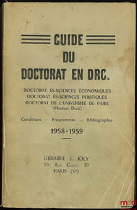 GUIDE DU DOCTORAT EN DROIT. Doctorat ès-sciences économiques, Doctorat ès-sciences politiques ’Doctorat de l’Université de Paris (Mention droit) - Conditions - Programmes - Bibliographie, 1958 - 1959