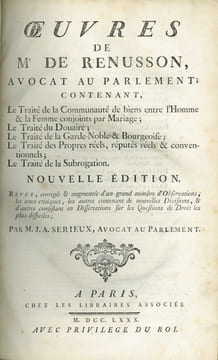 ŒUVRES DE Me DE RENUSSON, Contenant LE TRAITÉ DE LA COMMUNAUTÉ DE BIENS ENTRE L’HOMME & LA FEMME CONJOINTS PAR MARIAGE; LE TRAITÉ DU DOUAIRE; LE ...